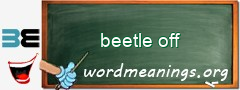 WordMeaning blackboard for beetle off